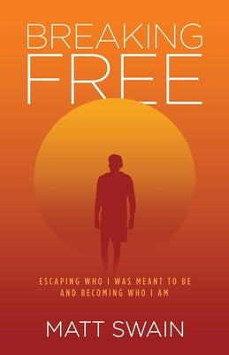 Breaking Free by Swain, Matt