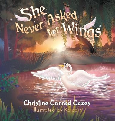 She Never Asked for WIngs by Cazes, Christine