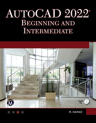 AutoCAD 2022 Beginning and Intermediate by Hamad, Munir