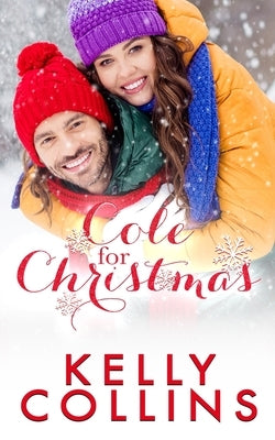Cole For Christmas: A Small Town Christmas Novel by Collins, Kelly