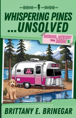 Whispering Pines...Unsolved: A Southern Sass Cozy Mystery by Brinegar, Brittany E.