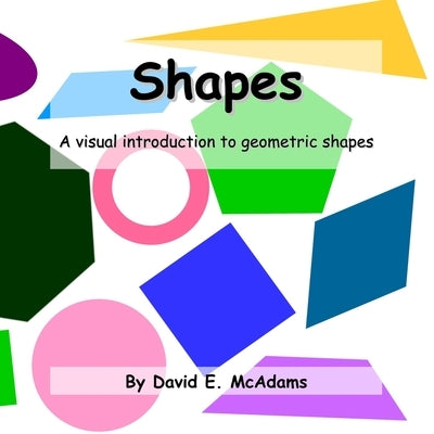 Shapes: A visual introduction to geometric shapes by McAdams, David E.