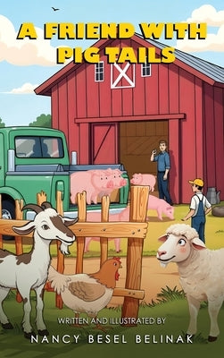 A Friend With Pig Tails by Belinak, Nancy Besel