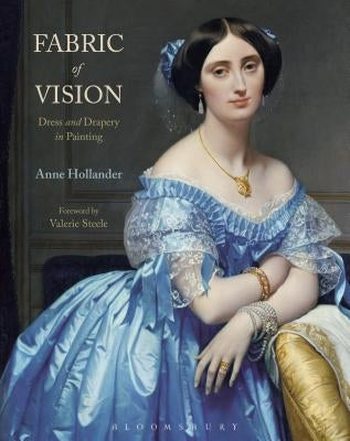 Fabric of Vision: Dress and Drapery in Painting by Hollander, Anne