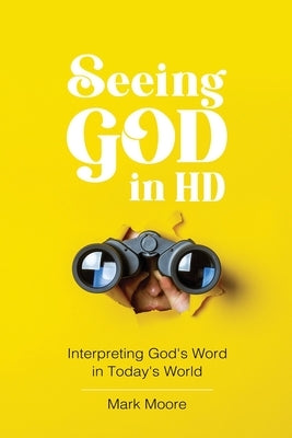 Seeing God in HD by Moore, Mark