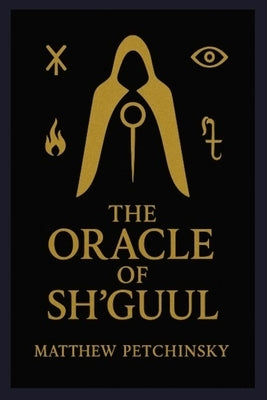 The Oracle of Sh'guul by Petchinsky, Matthew