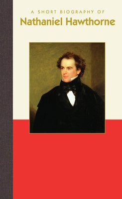 A Short Biography of Nathaniel Hawthorne by Arbogast, Camille