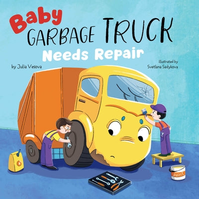 Baby Garbage Truck Needs Repair by Clever Publishing