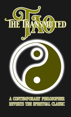 The Transmuted Tao: A Contemporary Philosopher Revisits the Spiritual Classic by Jameson, Nick Alexander