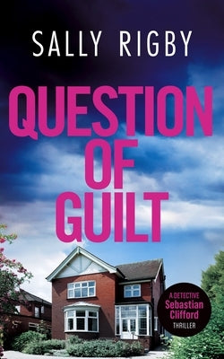 Question of Guilt: A Midlands Crime Thriller by Rigby, Sally