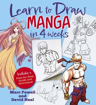 Learn to Draw Manga in 4 Weeks: Includes a Step-By-Step Guide and Sketchpad by Powell, Marc