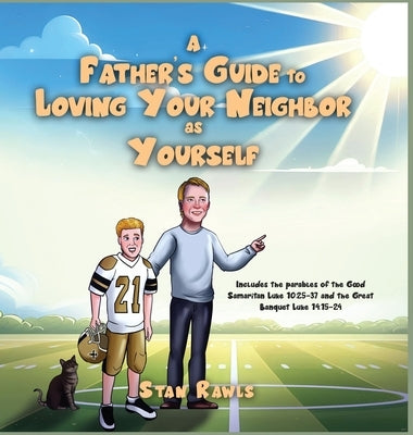 A Father's Guide to Loving Your Neighbor as Yourself by Rawls, Stan