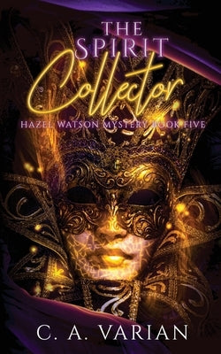 The Spirit Collector by Varian, C. A.