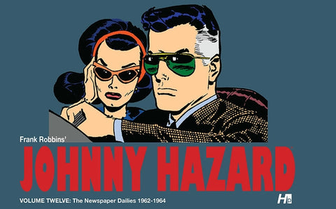 Johnny Hazard: The Newspaper Dailies Volume 12: 1962-1964 by Robbins, Frank