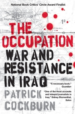 The Occupation: War and Resistance in Iraq by Cockburn, Patrick