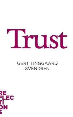 Trust: Brief Books about Big Ideas by Tinggaard Svendsen, Gert