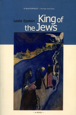 King of the Jews: A Novel of the Holocaust by Epstein, Leslie