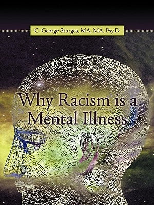 Why Racism is a Mental Illness by C. George Sturges, Ma Ma