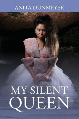 My Silent Queen by Dunmeyer, Anita