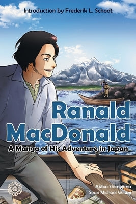 Ranald MacDonald: A Manga of His Adventure in Japan by Wilson, Sean Michael