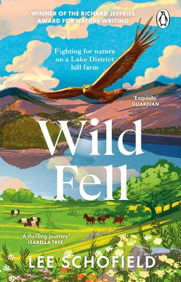 Wild Fell: Fighting for Nature on a Lake District Hill Farm by Schofield, Lee