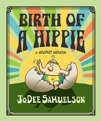 Birth of a Hippie: A Graphic Memoir by Samuelson, Jodee