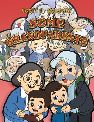 Some Grandparents by Maloney, Scott P.