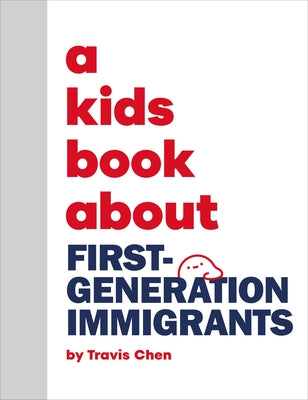 A Kids Book about First Generation Immigrants by Chen, Travis Mien Hsing