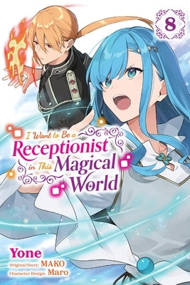 I Want to Be a Receptionist in This Magical World, Vol. 8 (Manga) by Mako