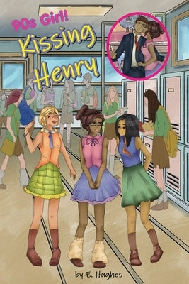 Kissing Henry: 90s Girl! by Hughes, E.
