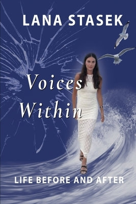 Voices Within: Life Before and After by Stasek, Lana