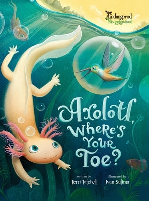Axolotl, Where's Your Toe? by Tatchell, Terri
