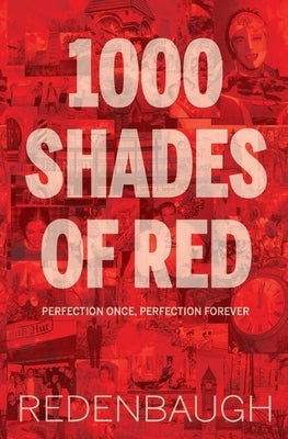 1000 Shades of Red by Redenbaugh, Sean Michael