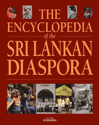 The Encyclopedia of the Sri Lankan Diaspora by Reeves, Peter