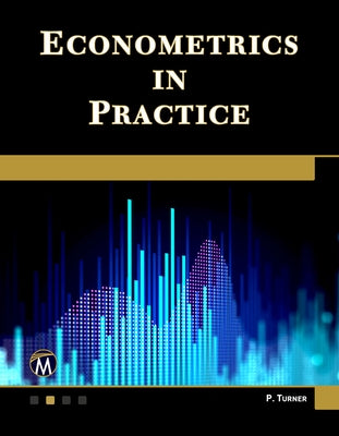 Econometrics in Practice by Turner, Paul