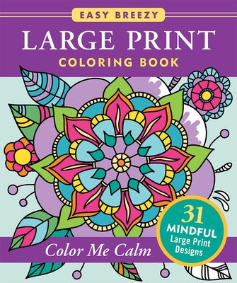 Color Me Calm - Large Print Coloring Book (31 Stress Relieving Designs) by Peter Pauper Press Inc