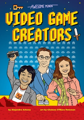 Awesome Minds: Video Game Creators: An Entertaining History about the Creation of Video Games. Educational and Entertaining by Arbona, Alejandro