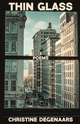 Thin Glass: Poems by Degenaars, Christine