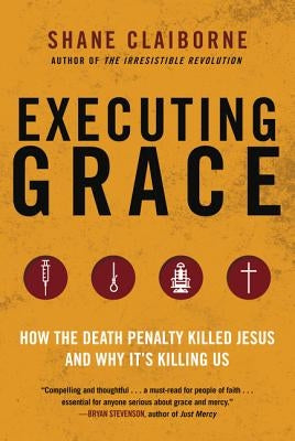 Executing Grace by Claiborne, Shane Claiborne Shane