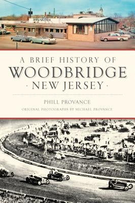 A Brief History of Woodbridge, New Jersey by Provance, Phill