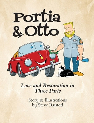 Portia & Otto: Love and Restoration in Three Parts by Rustad, Steve