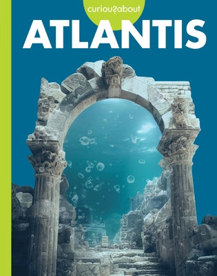 Curious about Atlantis by Olson, Gillia M.