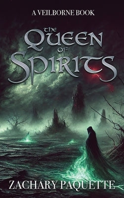 The Queen of Spirits by Paquette, Zachary