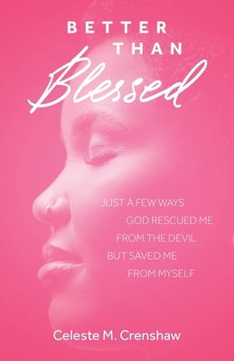 Better Than Blessed by Crenshaw, Celeste M.