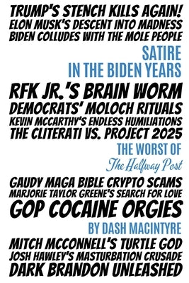 Satire In The Biden Years: The Worst Of The Halfway Post by MacIntyre, Dash