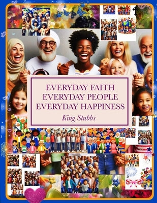 Everyday Faith Everyday People Everyday Happiness by Stubbs, King