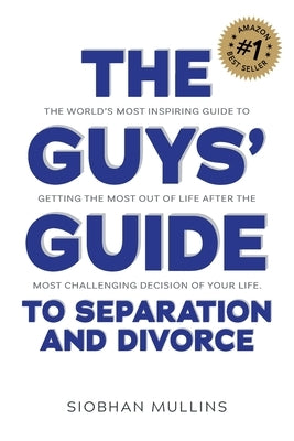 The Guys' Guide to Separation and Divorce by Mullins, Siobhan