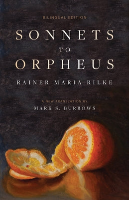 Sonnets to Orpheus: A New Translation (Bilingual Edition) by Rilke, Rainer Maria