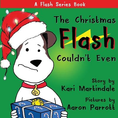 The Christmas Flash Couldn't Even by Martindale, Kari Ann