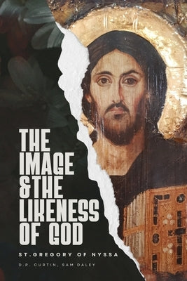 The Image and Likeness of God by St Gregroy of Nyssa